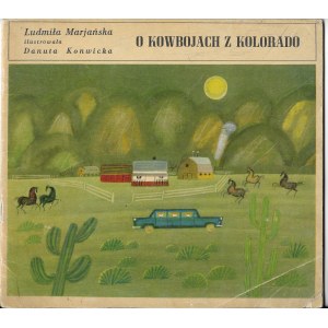 O kowbojach z kolorado - Ludmiła Marjańska, ilustr. Danuta Konwicka wyd. II, 1969r.