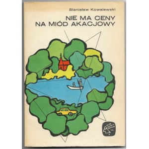Nie ma ceny na miód akacjowy - Stanisław Kowalewski, ilust. Jerzy Kotarba, 1986r.