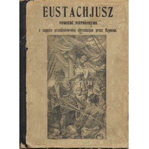 Eustachjusz powieść historyczna z czasów prześladowania chrześcijan przez Rzymian, brak roku wydania
