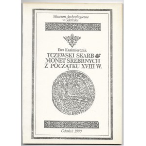 Tczewski skarb monet srebrnych z początku XVIII w. - Ewa Kazimierczak, 1990r.
