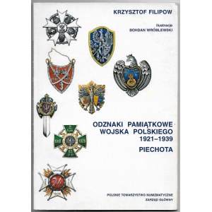 Odznaki pamiątkowe Wojska Polskiego 1921-1939 Piechota, Krzysztof Filipow, ilustr. Bohdan Wróblewski, Polskie Towarzystwo Numizmatyczne 1995r.