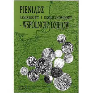 Pieniądz pamiątkowy i okolicznościowy - Wspólnota dziejów, Materiały z Konferencji Numizmatycznej, Polskie Towarzystwo Numizmatyczne, 2000r.
