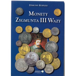 Monety Zygmunta III Wazy - Edmund Kopicki, wyd. I, 2007r.