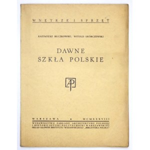 BUCZKOWSKI Kazimierz, SKÓRCZEWSKI Witold - Dawne szkła polskie. Warszawa 1938. Zakład Architektury Polskiej i Historii S...