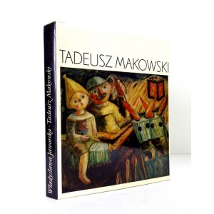 JAWORSKA Władysława - Tadeusz Makowski, polski malarz w Paryżu. Wrocław. 1976. Ossolineum. 4, s. 162, [2],...