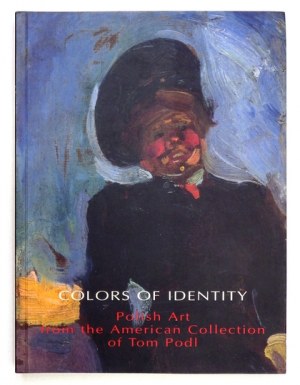 Kolory tożsamości. Sztuka polska z amerykańskiej kolekcji Toma Podla - w języku angieslkim