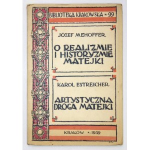 MEHOFFER Józef - O naturalizmie i historyzmie Matejki. [oraz] ESTREICHER Karol - Artystyczna droga Matejki....