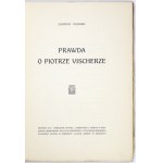 STASIAK Ludwik - Prawda o Piotrze Vischerze. Kraków 1910. Nakł. autora. 8, s. 297, [2], tabl. 8....