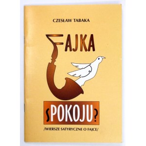 TABAKA Czesław - Fajka spokoju? (Wiersze satyryczne o fajce). Bydgoszcz 2002. Pipe Club. 8, s. 35....