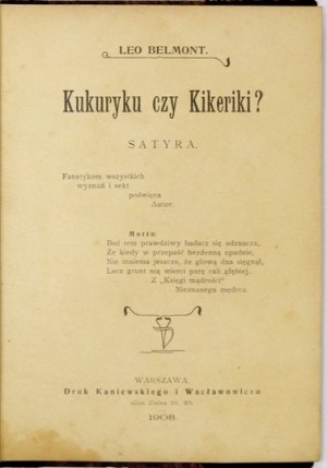 BELMONT Leo - Kukuryku czy Kikeriki? Satyra. Warszawa 1908. Druk. Kaniewskiego i Wacławowicza. 16d, s. 42. [...
