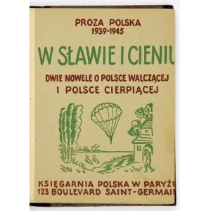 CELT Marek, IWASZKIEWICZ Jarosław - W sławie i cieniu. Dwie nowele o Polsce walczącej i Polsce cierpiącej. Paryż [1946]....