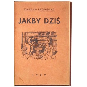 KRÓLIKIEWICZ Stanisław - Jakby dziś. Opowieść o Biskupińskim Grodzie. Wstępem poprzedził Z. A. Rajewski....