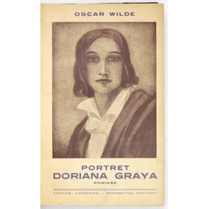 WILDE Oscar - Portret Doriana Graya. Powieść. Przeł. z ang. A. Czachowski. Kraków-Warszawa [1928]. Wydawnictwo ...