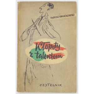 KWIATKOWSKI T. - Kłopoty z talentem. 1953. Dedykacja autora.
