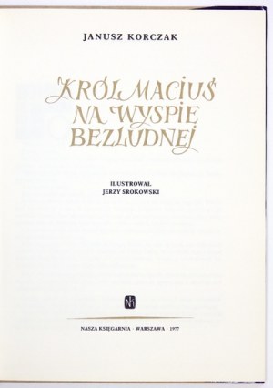 KORCZAK Janusz - Król Maciuś na wyspie bezludnej. Ilustrował Jerzy Srokowski. Warszawa 1977. Nasza Księgarnia. 4,...