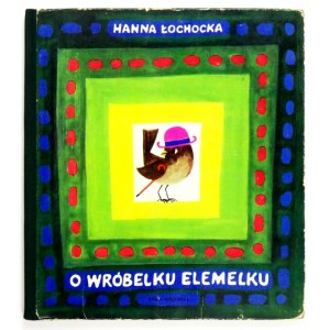 ŁOCHOCKA H. - O wróbelku Elemelku. Ilustr. Z. Witwicki