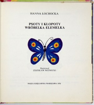 ŁOCHOCKA H. – Psoty i kłopoty wróbelka Elemelka. Ilustr. Z.Witwicki