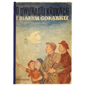 SZPALSKI K., ZAŁUCKI M. - O dwunastu krukach i białym gołąbku. Ilustr. B. Bocianowski. Dedykacja autorów