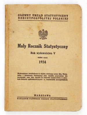 MAŁY Rocznik Statystyczny. Rok 5: 1934. Warszawa 1934. GUS. 16d, s. XX, 232, mapa 1....