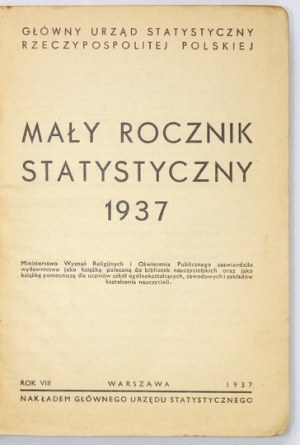 MAŁY Rocznik Statystyczny. Rok 8. 1937. Warszawa 1937. GUS. 16d, s. XXVIII, 401, mapy 2....