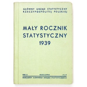 MAŁY Rocznik Statystyczny. Rok 10: 1939. Warszawa 1939. GUS. 16d, s. XXXII, 424, mapa 1, oleat 1....