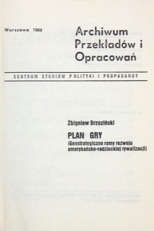 BRZEZIŃSKI Zbigniew - Plan gry. (Geostrategiczne ramy rozwoju amerykańsko-radzieckiej rywalizacji)....