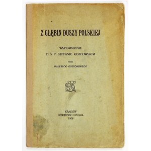 GOSTOMSKI Walery - Z głębin duszy polskiej. Wspomnienie o ś.p. Stefanie Kozłowskim. Kraków 1908. Gebethner i Sp. 8,...