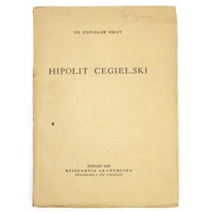 GROT Zdzisław - Hipolit Cegielski. Poznań 1947. Księgarnia Akademicka. 8, 350, [1]....