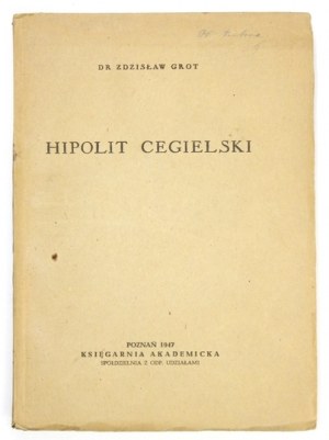 GROT Zdzisław - Hipolit Cegielski. Poznań 1947. Księgarnia Akademicka. 8, 350, [1]....