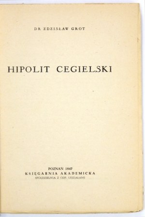 GROT Zdzisław - Hipolit Cegielski. Poznań 1947. Księgarnia Akademicka. 8, 350, [1]....