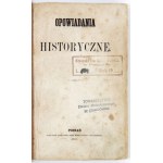 [JAROCHOWSKI Kazimierz] - Opowiadania historyczne. Poznań 1860. Nakł. Księg. J. K. Żupańskiego. 8, s. [3], 368. [...