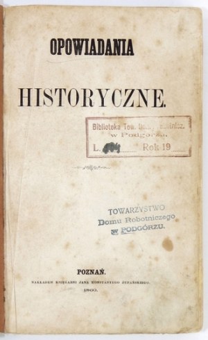 [JAROCHOWSKI Kazimierz] - Opowiadania historyczne. Poznań 1860. Nakł. Księg. J. K. Żupańskiego. 8, s. [3], 368. [...