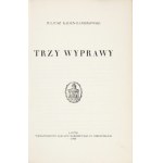 KADEN-BANDROWSKI Juliusz - Trzy wyprawy. Lwów 1930. Wydawnictwo Zakładu Narodowego im. Ossolińskich. 16d, s....