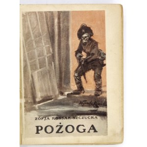 KOSSAK-SZCZUCKA Zofja - Pożoga. Wspomnienia z Wołynia 1917-1919. Wyd. I