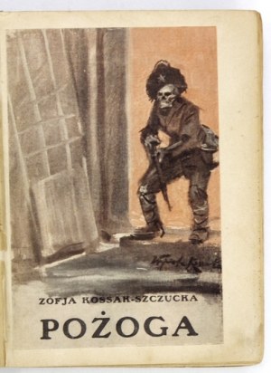 KOSSAK-SZCZUCKA Zofja - Pożoga. Wspomnienia z Wołynia 1917-1919. Wyd. I