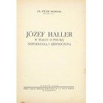 MODELSKI Izydor - Józef Haller w walce o Polskę niepodległą i zjednoczoną. Toruń 1936. Druk. Robotn. 8, s. VIII,...
