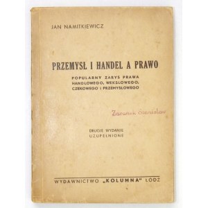 NAMITKIEWICZ Jan - Przemysł i handel a prawo. Popularny zarys prawa handlowego, wekslowego,...