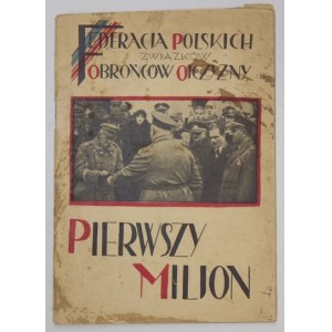 SPRAWOZDANIE ze zbiórki pierwszego miljona złotych Funduszu na Walkę ze Szpiegostwem dla Marszałka Józefa Piłsudskiego w...