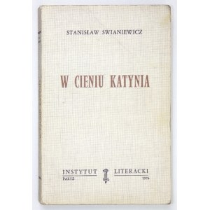 SWIANIEWICZ  Stanisław - W cieniu Katynia. Paryż 1976. Instytut Literacki. 8, s. 359, [1]. broszura....