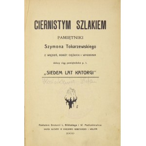 TOKARZEWSKI Szymon - Ciernistym szlakiem. Pamiętniki ... z więzień, robót ciężkich i wygnania. Dalszy ciąg pamiętników p...