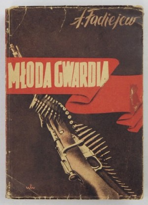 FADIEJEW Aleksander - Młoda gwardia. Powieść. Wyd. V. Warszawa 1950. Wyd. 
