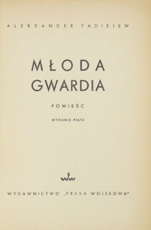 FADIEJEW Aleksander - Młoda gwardia. Powieść. Wyd. V. Warszawa 1950. Wyd. 