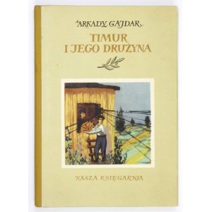 GAJDAR Arkady - Timur i jego drużyna. Warszawa 1955. Nasza Księgarnia. 8, s. 98, [1]. opr. oryg....