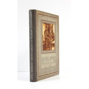 GERMAN Jurij - Opowiadania o Dzierżyńskim. Warszawa 1951. Książka i Wiedza. 8, s. 219, [4], tabl. 16. opr. oryg....