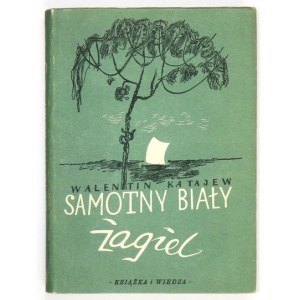 KATAJEW Walentin - Samotny biały żagiel. Warszawa 1949. Książka i Wiedza. 8, 295, [3]. opr. oryg. ppł.,...