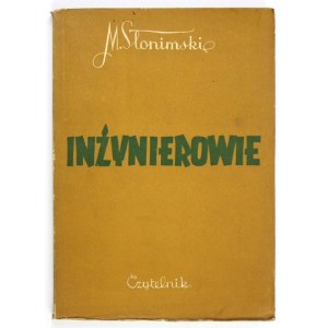 SŁONIMSKI Michał - Inżynierowie. Powieść. Warszawa 1951. Czytelnik. 8, s. 203, [1]....