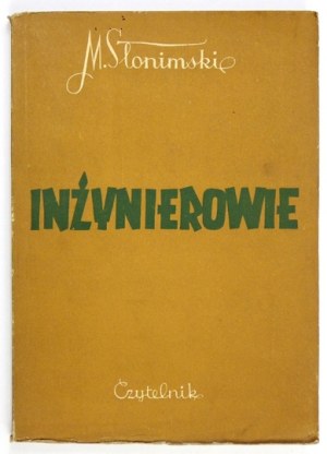 SŁONIMSKI Michał - Inżynierowie. Powieść. Warszawa 1951. Czytelnik. 8, s. 203, [1]....