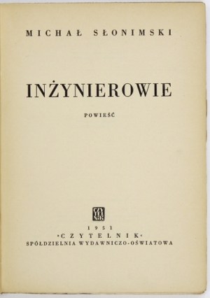 SŁONIMSKI Michał - Inżynierowie. Powieść. Warszawa 1951. Czytelnik. 8, s. 203, [1]....