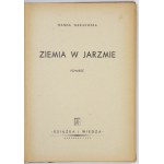 WASILEWSKA Wanda - Ziemia w jarzmie. Powieść. Wyd. VII. Warszawa 1953. Książka i Wiedza. 8, s. 273, [2]. opr. oryg....