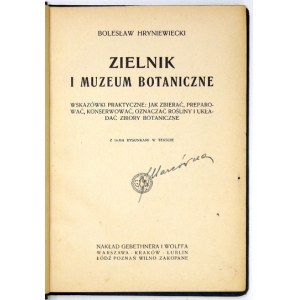 HRYNIEWIECKI Bolesław - Zielnik i Muzeum Botaniczne. Wskazówki praktyczne: jak zbierać, preparować,...